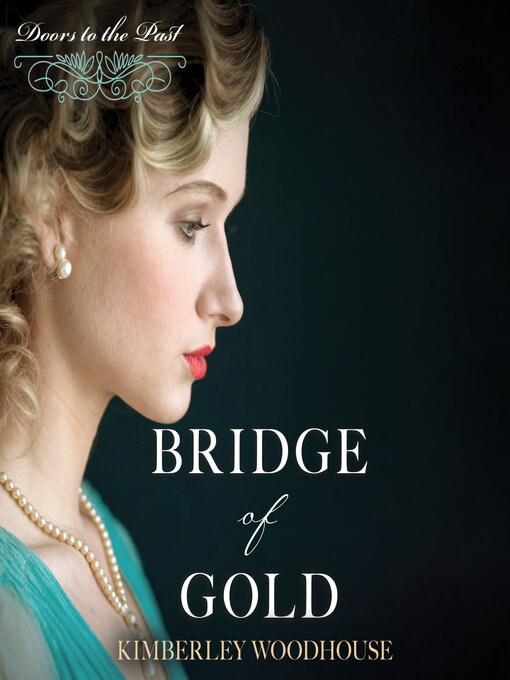 Title details for Bridge of Gold by Kimberley Woodhouse - Available